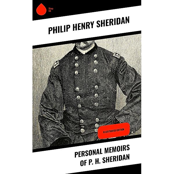 Personal Memoirs of P. H. Sheridan, Philip Henry Sheridan