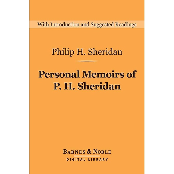 Personal Memoirs of P. H. Sheridan (Barnes & Noble Digital Library) / Barnes & Noble Digital Library, Philip H. Sheridan