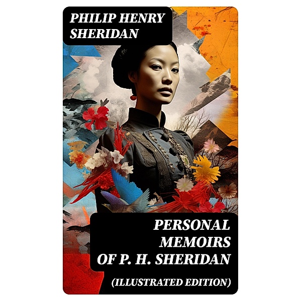 Personal Memoirs of P. H. Sheridan (Illustrated Edition), Philip Henry Sheridan