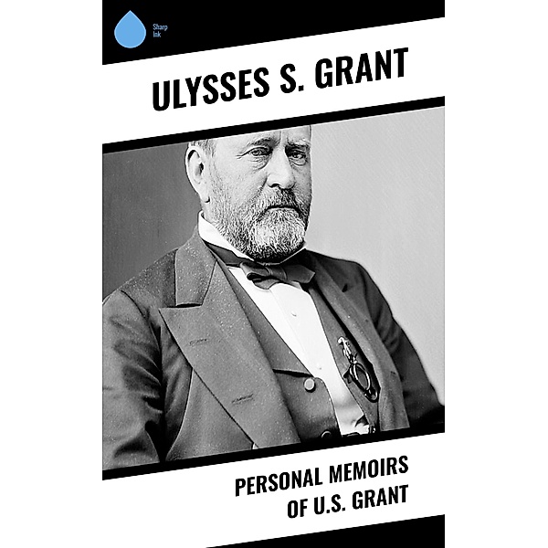 Personal Memoirs of U.S. Grant, Ulysses S. Grant