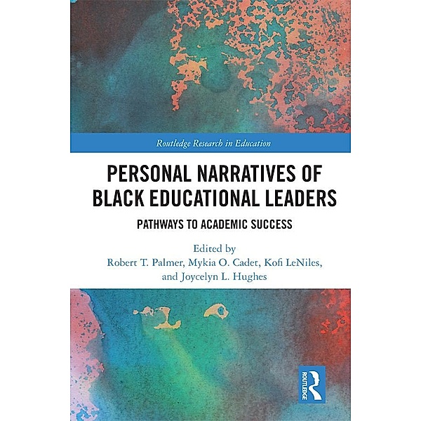 Personal Narratives of Black Educational Leaders, Robert T. Palmer, Mykia O. Cadet, Kofi Leniles, Joycelyn L. Hughes
