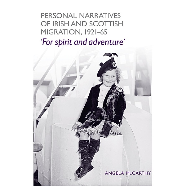 Personal narratives of Irish and Scottish migration, 1921-65, Angela McCarthy