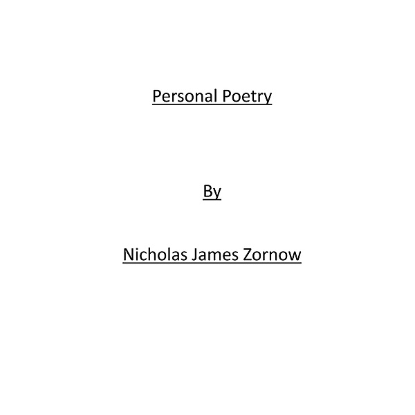 Personal Poetry, Nicholas James Zornow