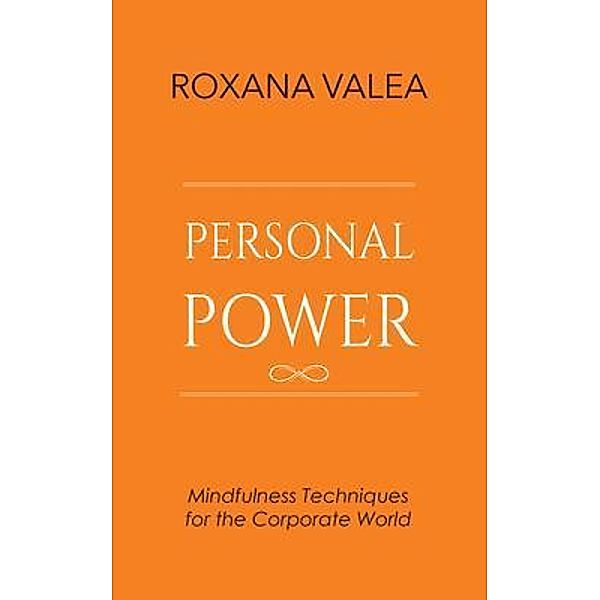 Personal Power, Roxana Valea