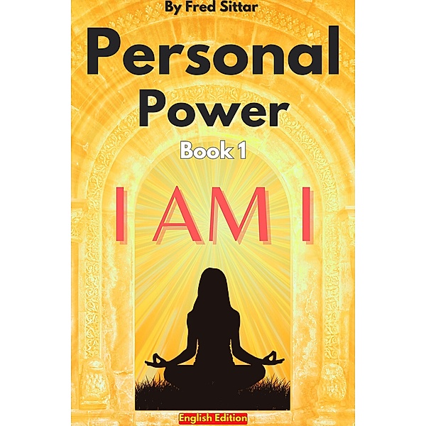 Personal Power Book 1 I AM I (Personal Powers, #1) / Personal Powers, Fred Sittar