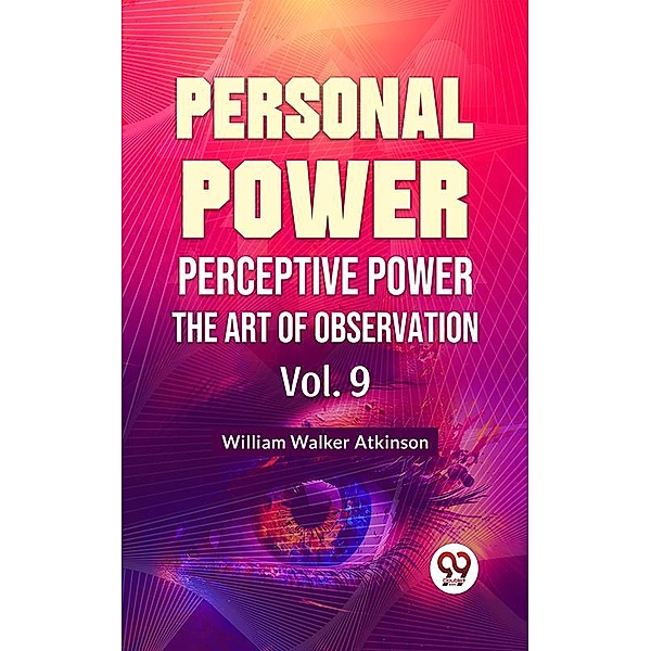 Personal Power- Perceptive Power The Art Of Observation Vol-9, William Walker Atkinson