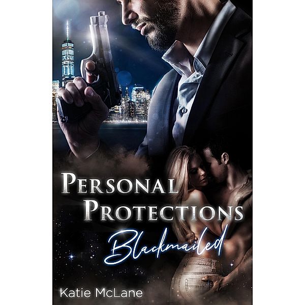 Personal Protections - Blackmailed / Personal Protections Bd.1, Katie McLane
