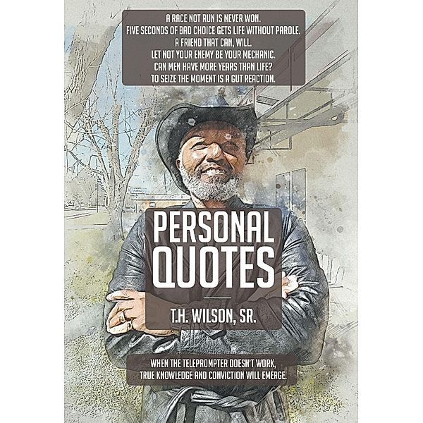 Personal Quotes, T. H. H Wilson Sr.