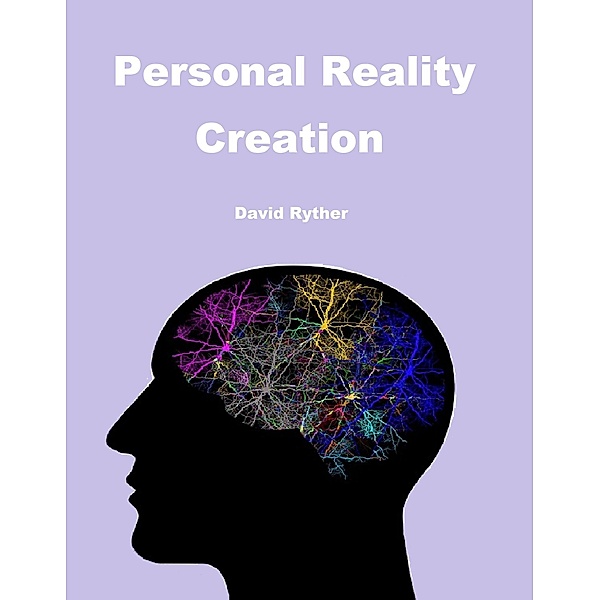 Personal Reality Creation, David Ryther
