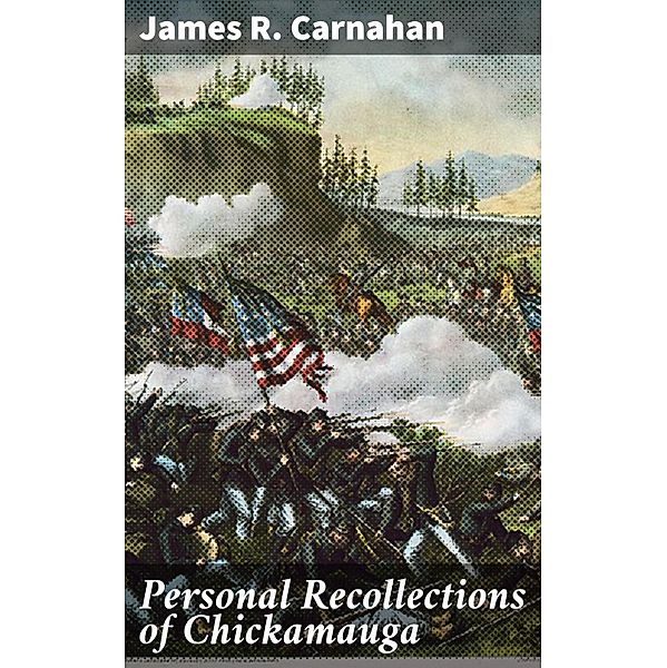 Personal Recollections of Chickamauga, James R. Carnahan