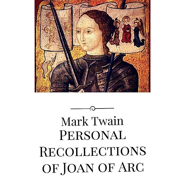 Personal Recollections of Joan of Arc, Mark Twain