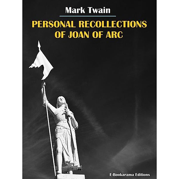 Personal Recollections of Joan of Arc, Mark Twain