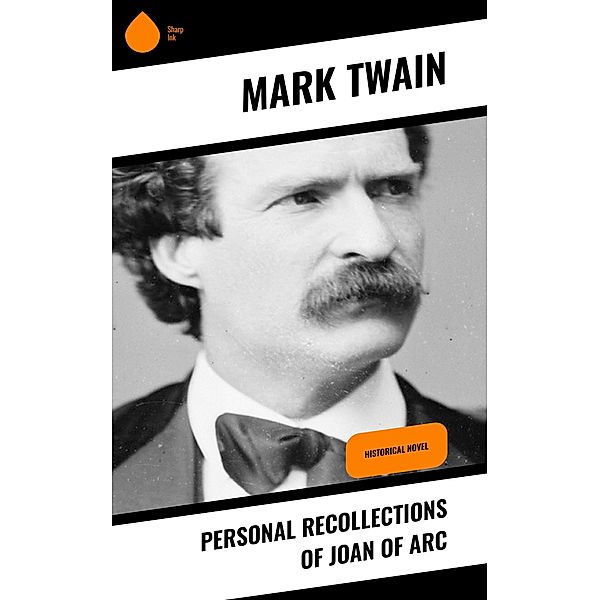 Personal Recollections of Joan of Arc, Mark Twain