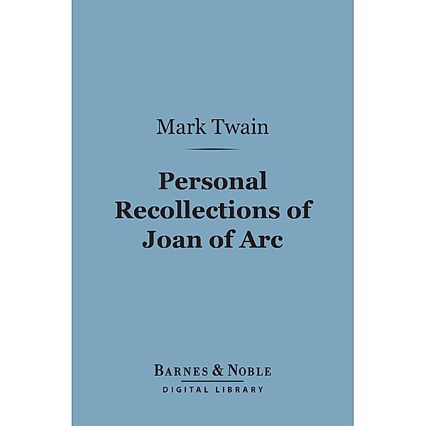 Personal Recollections of Joan of Arc (Barnes & Noble Digital Library) / Barnes & Noble, Mark Twain