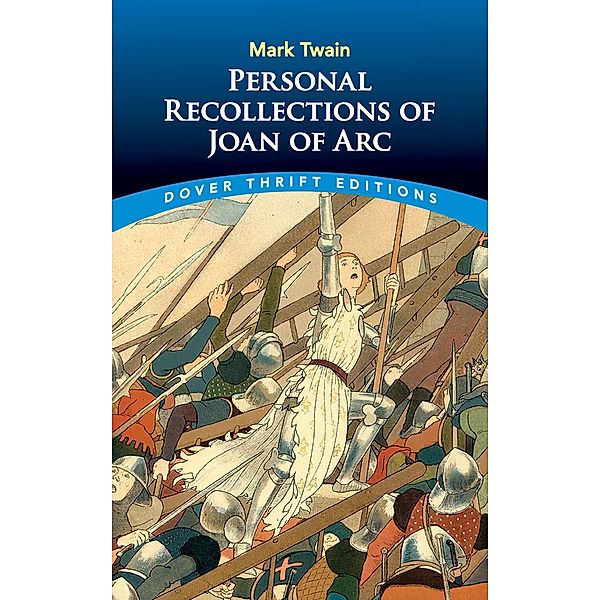 Personal Recollections of Joan of Arc / Dover Thrift Editions: Classic Novels, Mark Twain