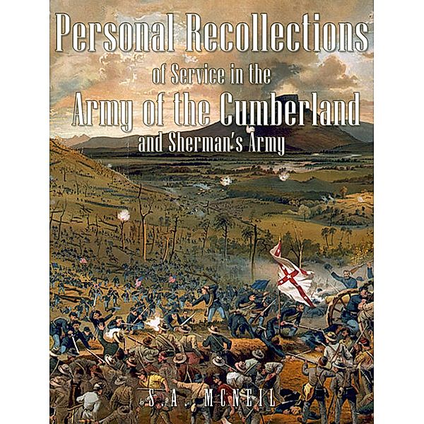 Personal Recollections of Service in the Army of the Cumberland and Sherman's Army, S. A. Mcneil