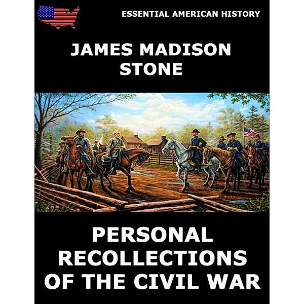 Personal Recollections of the Civil War, James Madison Stone