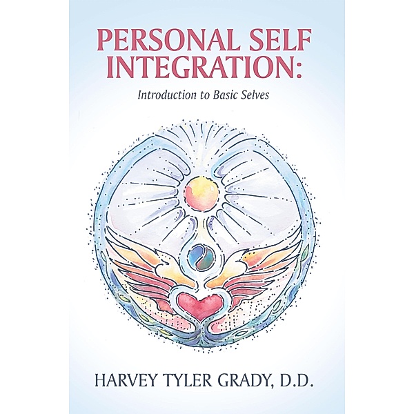 Personal Self Integration:, Harvey Tyler Grady D. D.