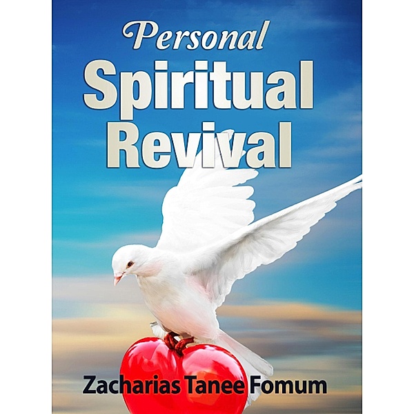 Personal Spiritual Revival (Practical Helps For The Overcomers, #4) / Practical Helps For The Overcomers, Zacharias Tanee Fomum