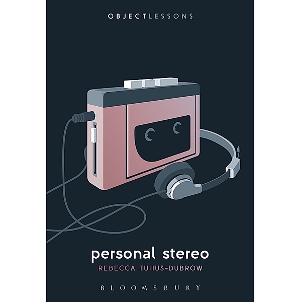 Personal Stereo / Object Lessons, Rebecca Tuhus-Dubrow