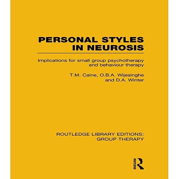 Personal Styles in Neurosis (RLE: Group Therapy), T. M. Caine, O. B. A. Wijesinghe, D. A. Winter