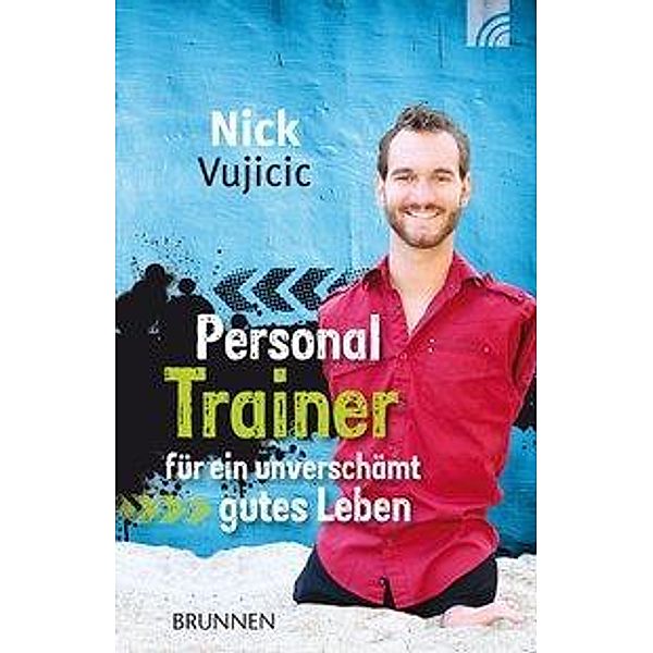 Personal Trainer für ein unverschämt gutes Leben, Nick Vujicic