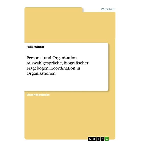 Personal und Organisation. Auswahlgespräche, Biografischer Fragebogen, Koordination in Organisationen, Felix Winter