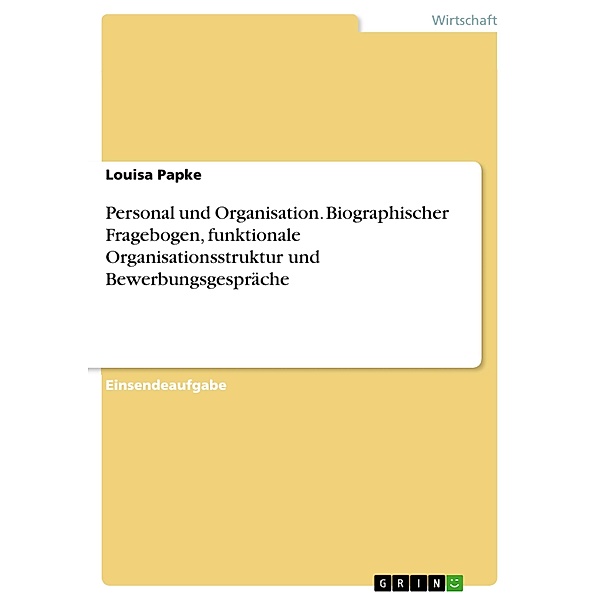 Personal und Organisation. Biographischer Fragebogen, funktionale Organisationsstruktur und Bewerbungsgespräche, Louisa Papke