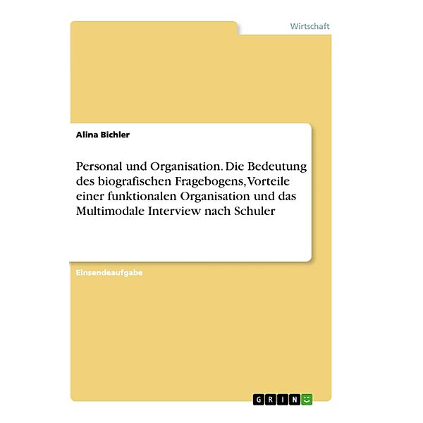 Personal und Organisation. Die Bedeutung des biografischen Fragebogens, Vorteile einer funktionalen Organisation und das Multimodale Interview nach Schuler, Alina Bichler