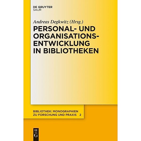 Personal- und Organisationsentwicklung in Bibliotheken / Bibliothek - Monographien zu Forschung und Praxis Bd.2