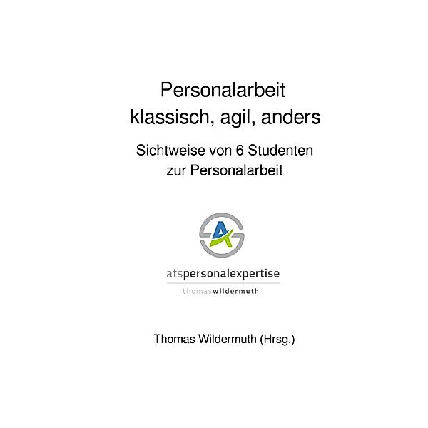 Personalarbeit klassisch, agil, anders, Thomas Wildermuth