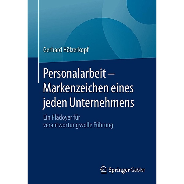 Personalarbeit - Markenzeichen eines jeden Unternehmens, Gerhard Hölzerkopf