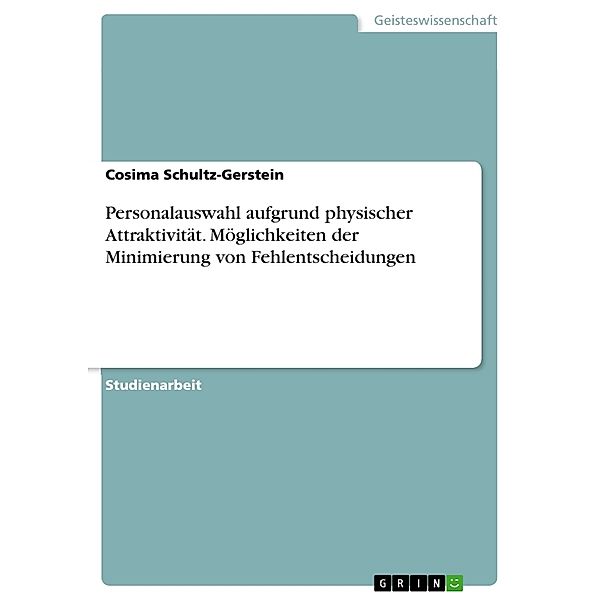 Personalauswahl aufgrund physischer Attraktivität. Möglichkeiten der Minimierung von Fehlentscheidungen, Cosima Schultz-Gerstein