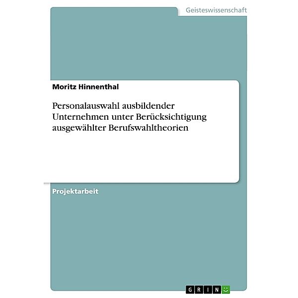 Personalauswahl ausbildender Unternehmen unter Berücksichtigung ausgewählter Berufswahltheorien, Moritz Hinnenthal