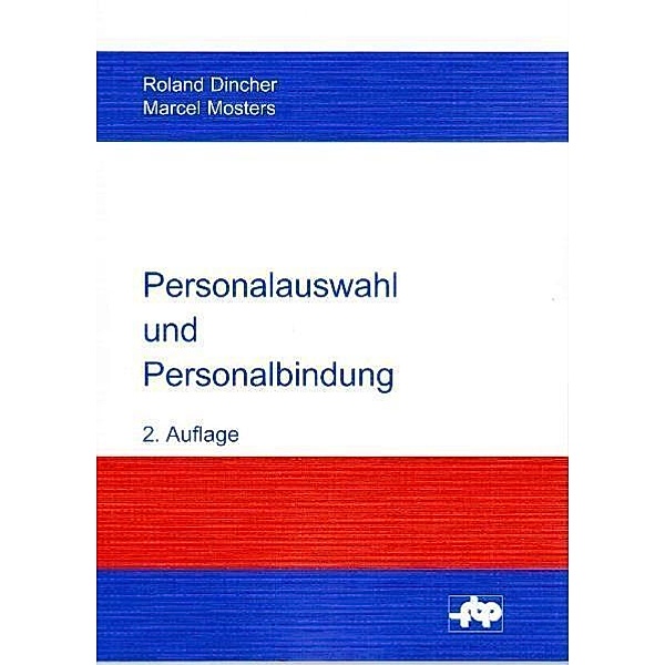 Personalauswahl und Personalbindung, Roland Dincher, Marcel Mosters