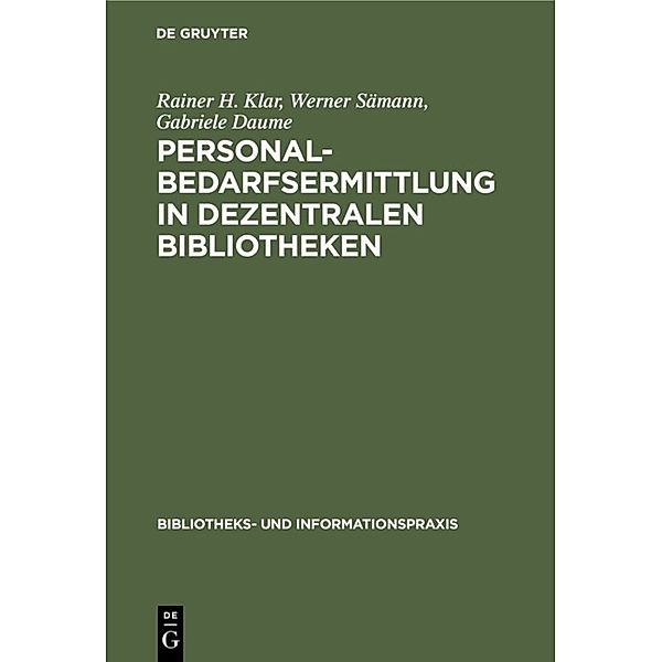 Personalbedarfsermittlung in dezentralen Bibliotheken, Rainer H. Klar, Werner Sämann, Gabriele Daume