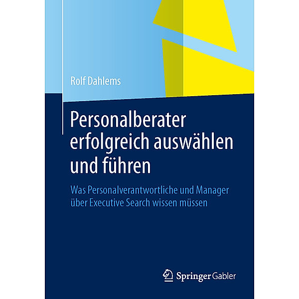 Personalberater erfolgreich auswählen und führen, Rolf Dahlems