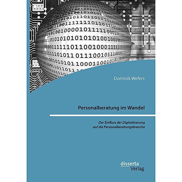 Personalberatung im Wandel: Der Einfluss der Digitalisierung auf die Personalberatungsbranche, Dominik Wefers