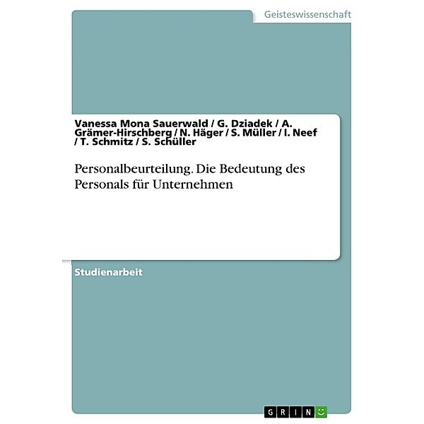 Personalbeurteilung. Die Bedeutung des Personals für Unternehmen, Vanessa Mona Sauerwald, G. Dziadek, A. Grämer-Hirschberg, N. Häger, S. Müller, I. Neef, T. Schmitz, S. Schüller