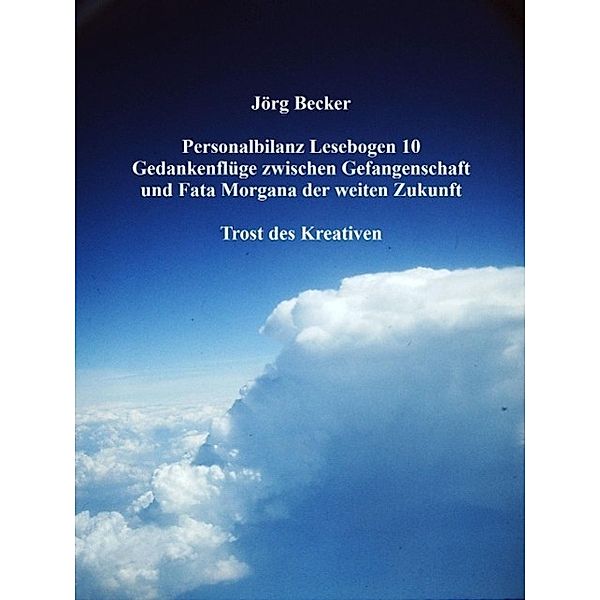 Personalbilanz Lesebogen 10 Gedankenflüge zwischen Gefangenschaft und Fata Morgana der weiten Zukunft, Jörg Becker