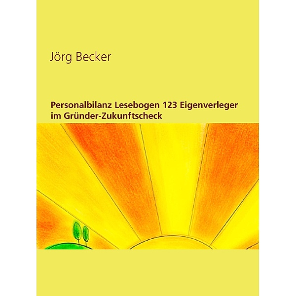 Personalbilanz Lesebogen 123 Eigenverleger im Gründer-Zukunftscheck, Jörg Becker
