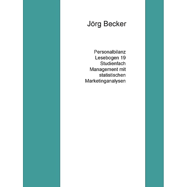 Personalbilanz Lesebogen 19 Studienfach Management mit statistischen Marketinganalysen, Jörg Becker