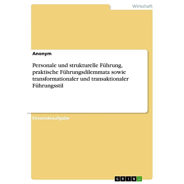 Personale und strukturelle Führung, praktische Führungsdilemmata sowie transformationaler und transaktionaler Führungsstil