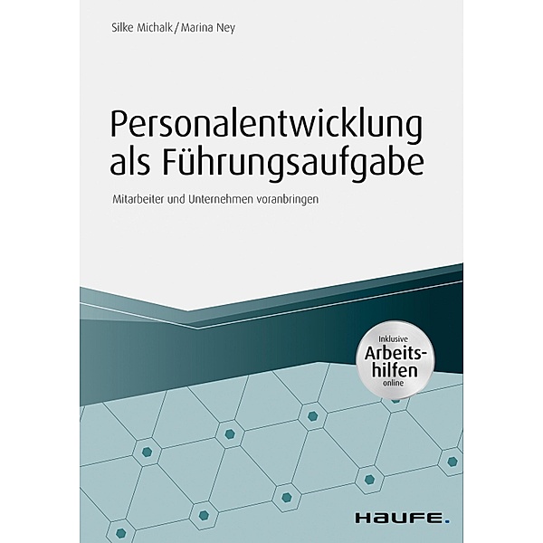 Personalentwicklung als Führungsaufgabe - inkl. Arbeitshilfen online / Haufe Fachbuch, Silke Michalk, Marina Ney