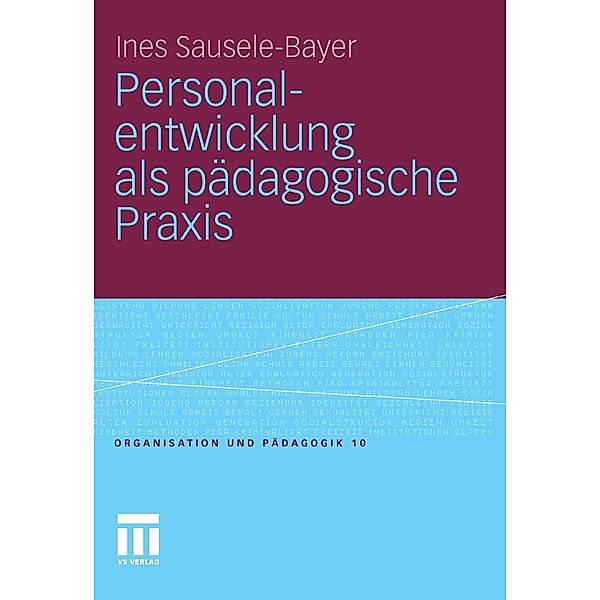 Personalentwicklung als pädagogische Praxis / Organisation und Pädagogik, Ines Sausele-Bayer