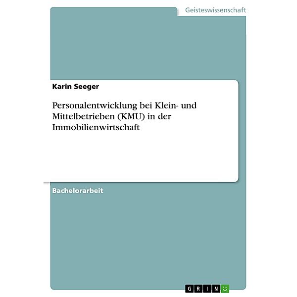 Personalentwicklung bei Klein- und Mittelbetrieben (KMU) in der Immobilienwirtschaft, Karin Seeger