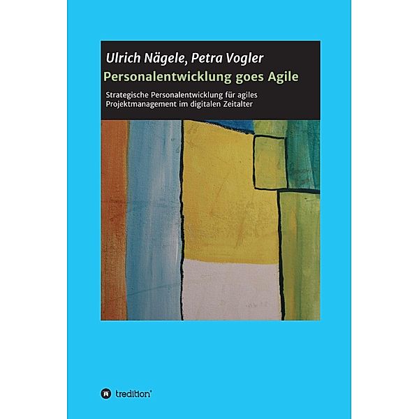 Personalentwicklung goes Agile, Petra Vogler, Ulrich Nägele