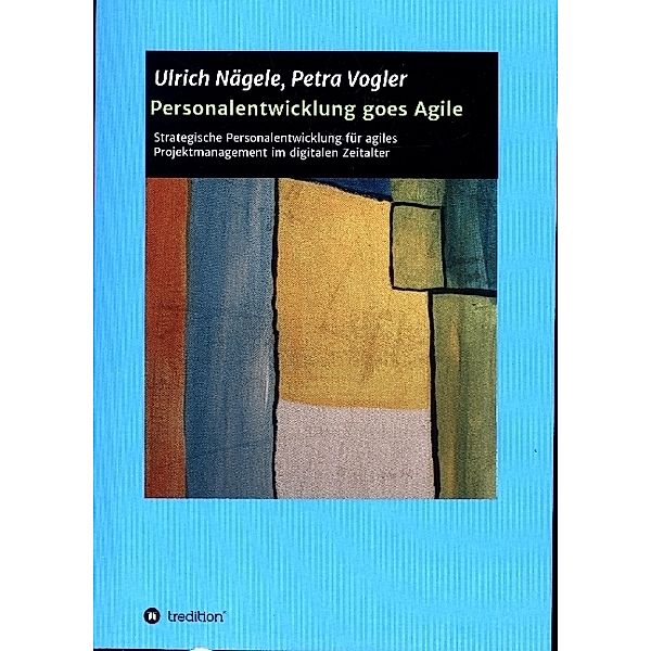Personalentwicklung goes Agile, Ulrich Nägele, Petra Vogler