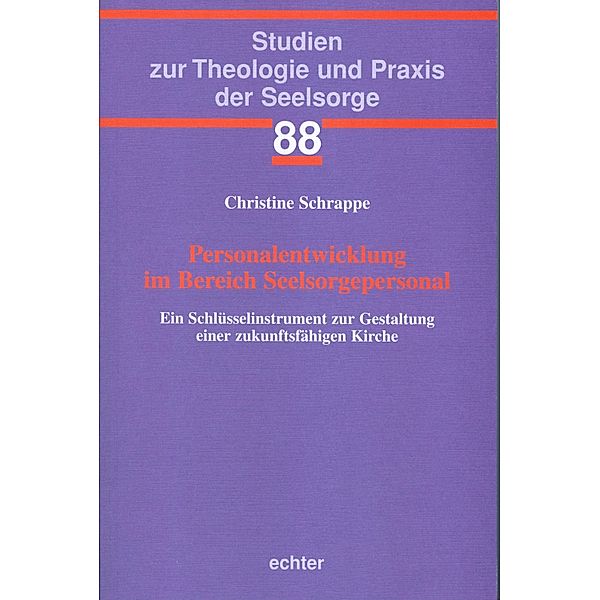 Personalentwicklung im Bereich Seelsorgepersonal / Studien zur Theologie und Praxis der Seelsorge Bd.88, Christine Schrappe
