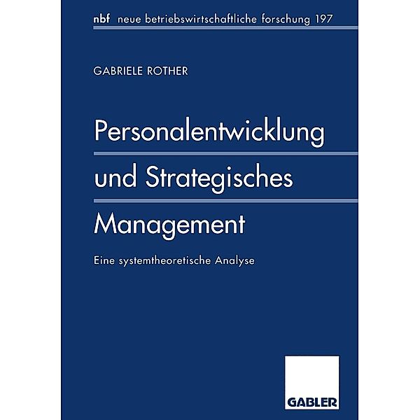 Personalentwicklung und Strategisches Management / neue betriebswirtschaftliche forschung (nbf) Bd.200, Gabriele Rother